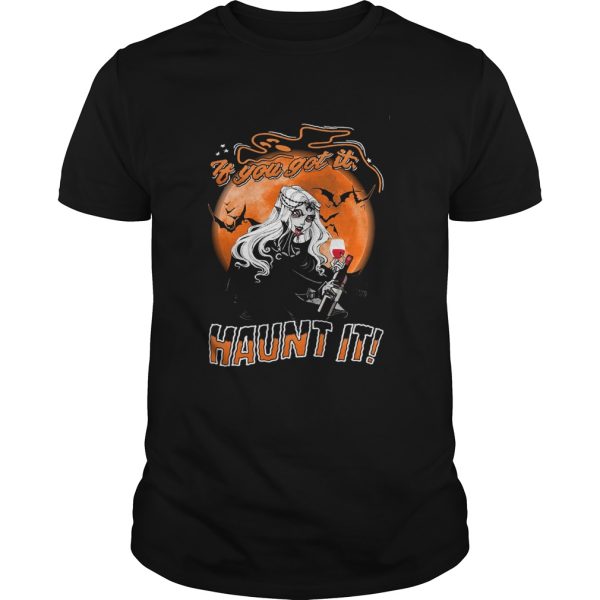 If You Got It Haunt It Wine Halloween shirt