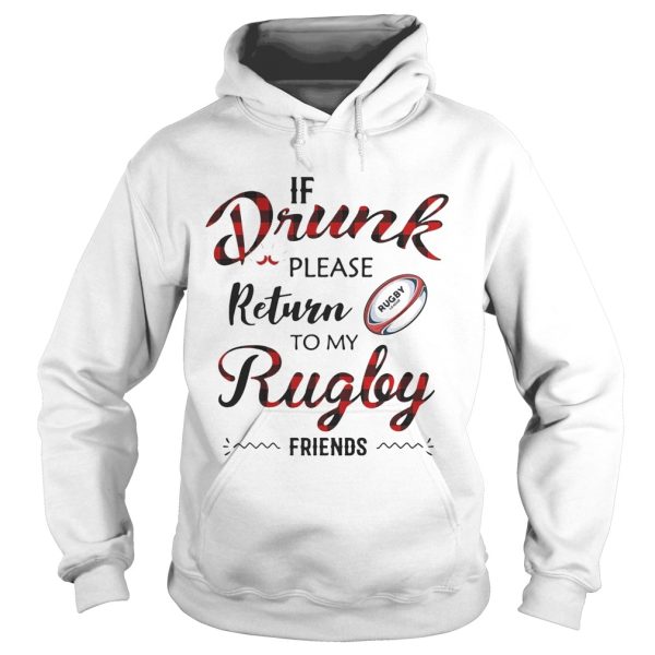 If drunk please return to my rugby friends shirt