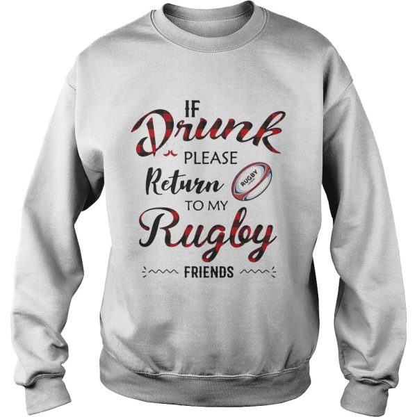 If drunk please return to my rugby friends shirt