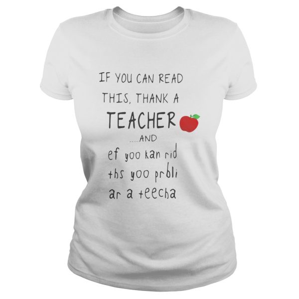 If you can read this thank a teacher and ef yoo kan rid shirt