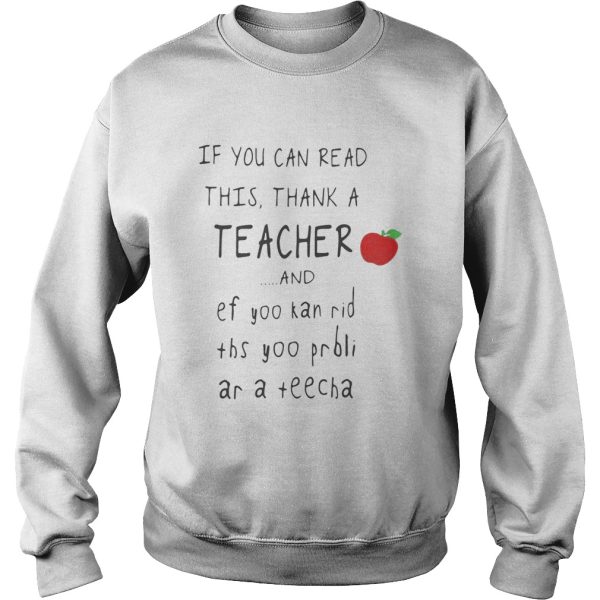 If you can read this thank a teacher and ef yoo kan rid shirt