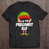 I’m the pregnant elf christmas shirt