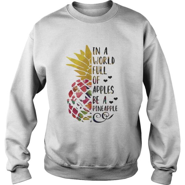 In a world full of apples be a Pineapple shirt