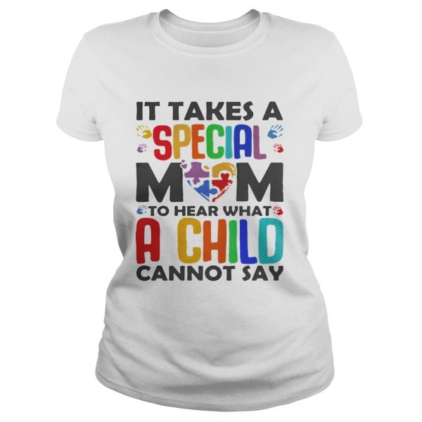 It Takes A Special Mom To Hear What A Child Cannot Say Shirt