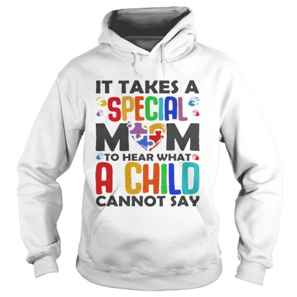 It Takes A Special Mom To Hear What A Child Cannot Say Shirt