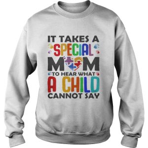 It Takes A Special Mom To Hear What A Child Cannot Say Shirt 3