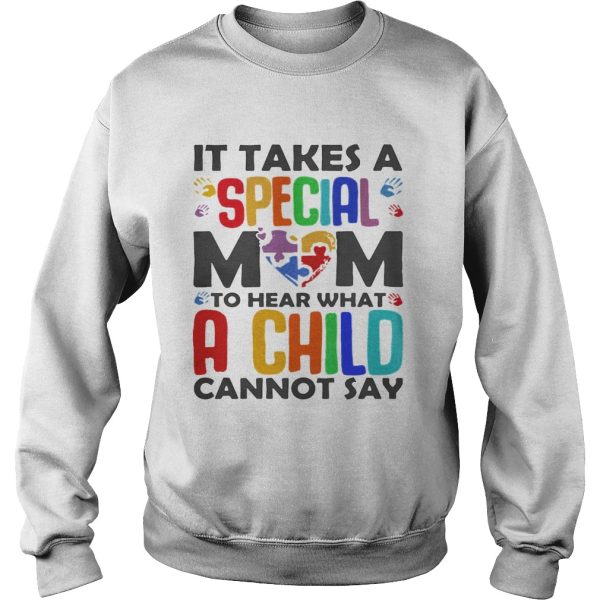 It Takes A Special Mom To Hear What A Child Cannot Say Shirt