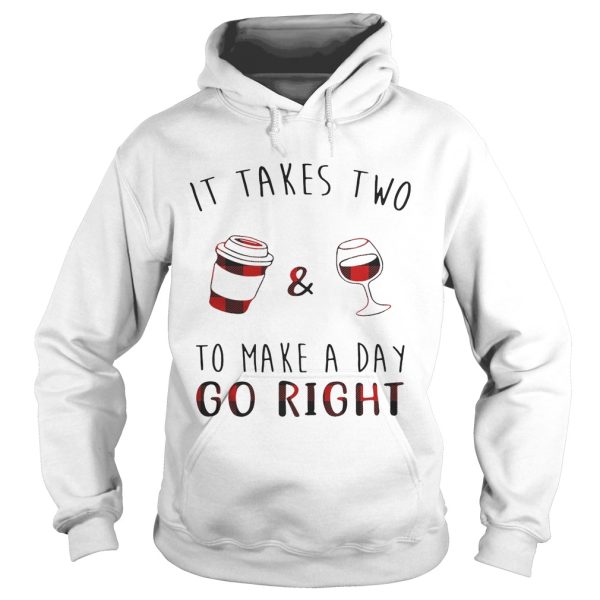 It takes two coffee and wine to make a day go right shirt