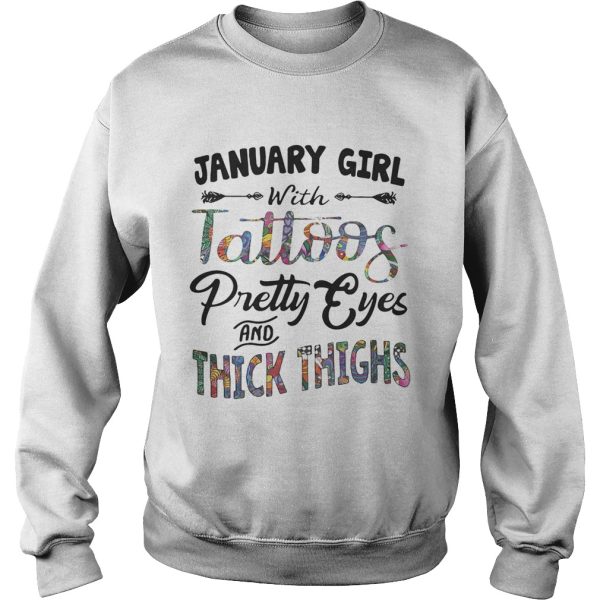 January girl with tattoos pretty eyes and thick thighs shirt