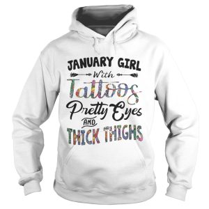 January girl with tattoos pretty eyes and thick thighs shirt 3