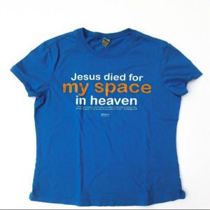Jesus died for my space in heaven shirt