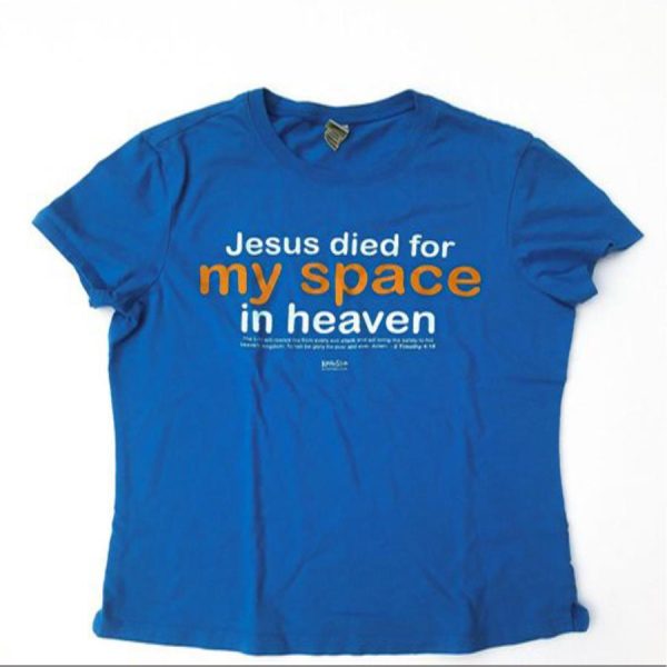 Jesus died for my space in heaven shirt