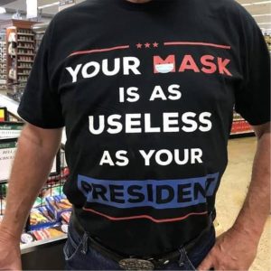Joe Biden Your mask is as useless as your president shirt 1