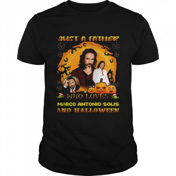 Just A Father Who Loves Marco Antonio Soli Halloween Big shirt