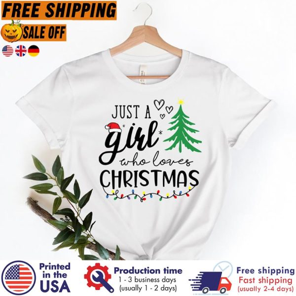 Just A Girl Who Loves Christmas Shirt, Women_s Christmas Shirt, Christmas Gift Shirt, Christmas Lover Shirt, Holiday Shirt