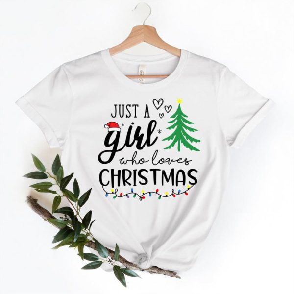 Just A Girl Who Loves Christmas Shirt, Women’s Christmas Shirt, Christmas Gift Shirt, Christmas Lover Shirt, Holiday Shirt