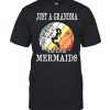 Just A Grandma Who Loves Mermaids shirt