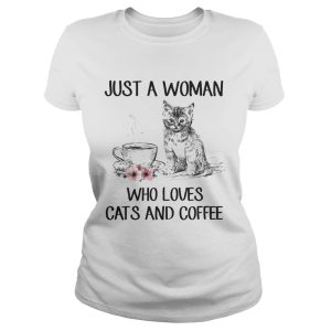Just A Woman Who Loves Cats And Coffee T-Shirt Just A Woman Who Loves Cats And Coffee T-Shirt