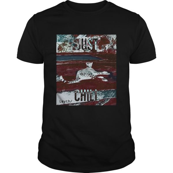 Just chill leyth tigers shirt