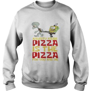 Krusty Krab Pizza is the Pizza for you and me shirt 3
