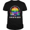 LGBT Started from the closet now were queer Sister Witch shirt