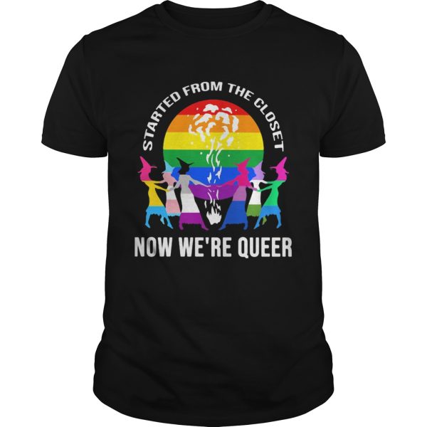 LGBT Started from the closet now were queer Sister Witch shirt