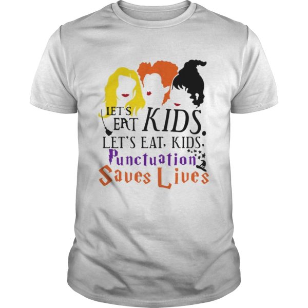 Lets Eat Kids Lets Eat Kids Punctuation Saves Lives TShirt