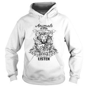 Lion Animals do speak but only those who know how to listen shirt 2