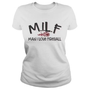 MILF man I love fireball shirts 1