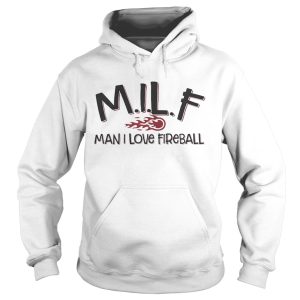 MILF man I love fireball shirts 2
