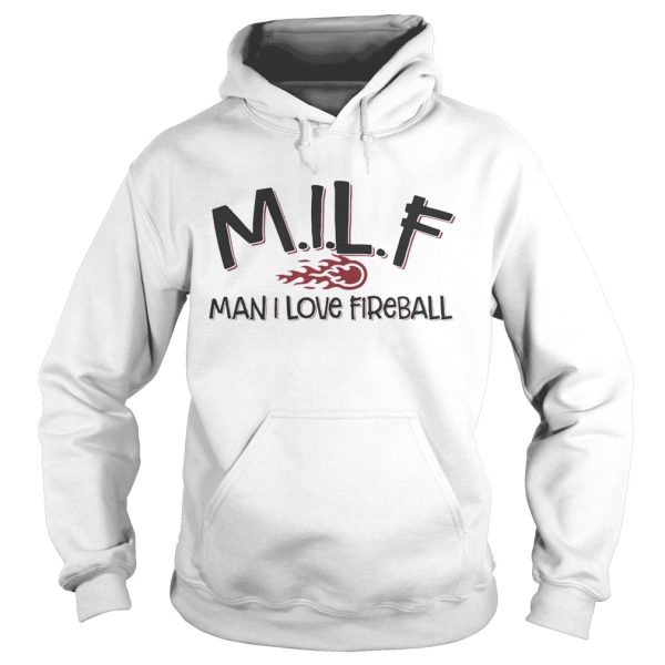 MILF man I love fireball shirts