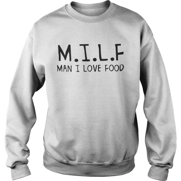 MILF man I love food shirts