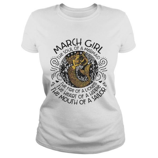 March girl the soul of a mermaid the fire of a lioness shirt