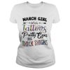 March girl with tattoos pretty eyes and thick thighs shirt