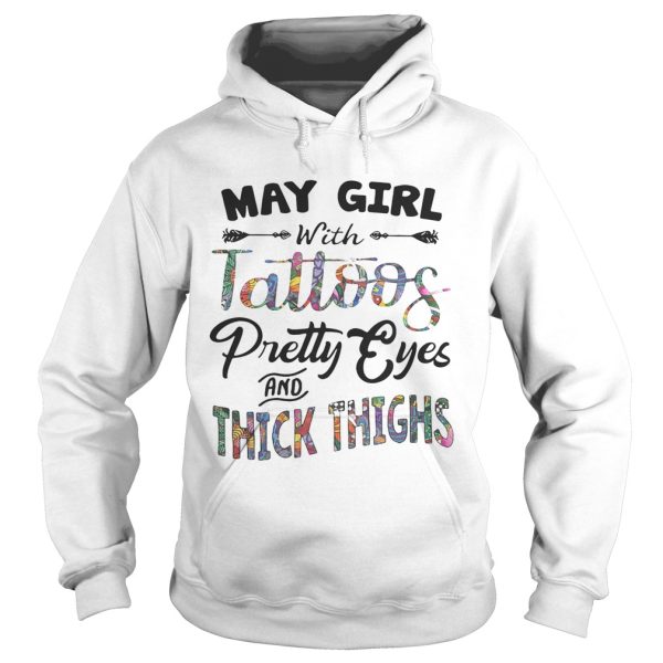 May girl with tattoos pretty eyes and thick thighs shirt