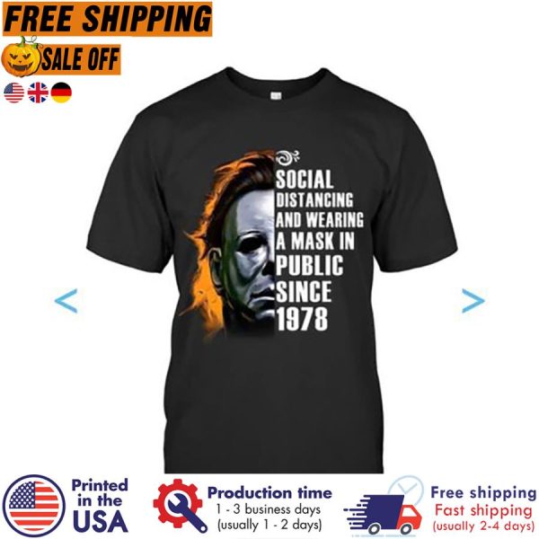 Michael Myer social distancing and wearing a mask in public since 1978 shirt