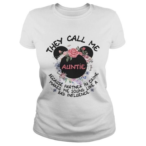 Mickey Mouse they call me auntie because partner in crime makes me sound like a bad influence shirt