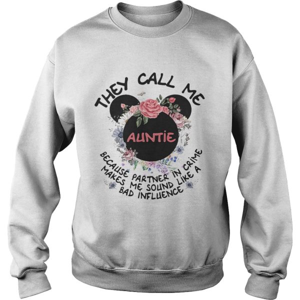 Mickey Mouse they call me auntie because partner in crime makes me sound like a bad influence shirt