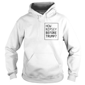 Miguel's How Nipsey Before Trump Shirt 2