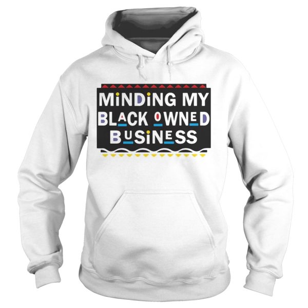 Minding my black Owned Business shirt