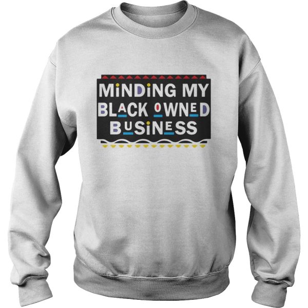 Minding my black Owned Business shirt