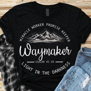 Miracle worker promise keeper waymaker isaiah 42 16 light in the darkness shirt 2