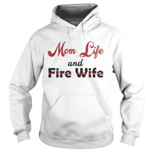 Mom Life And Fire Wife Mother's Day Gift Shirt 2