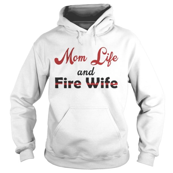 Mom Life And Fire Wife Mother’s Day Gift Shirt