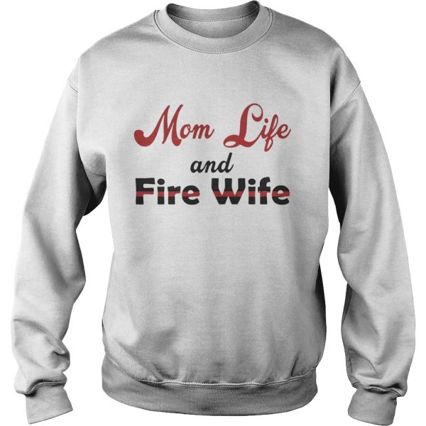 Mom Life And Fire Wife Mother’s Day Gift Shirt