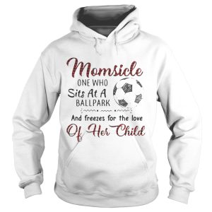 Momsicle one who sits at a ballpark and freezes for the love of her child shirt 2