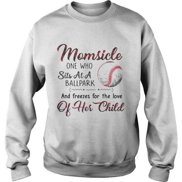 Momsicle one who sits at a ballpark and freezes for the love of her child shirts