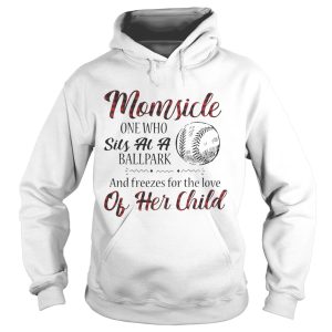 Momsicle onewho sits at a ballpark and freezes for the love of her child shirt 2