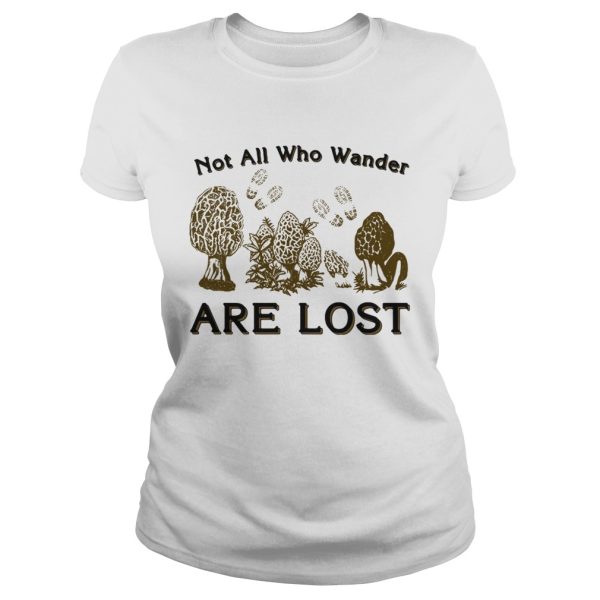 Morel mushrooms not all who wander are lost shirt