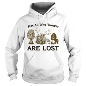 Morel mushrooms not all who wander are lost shirt 2